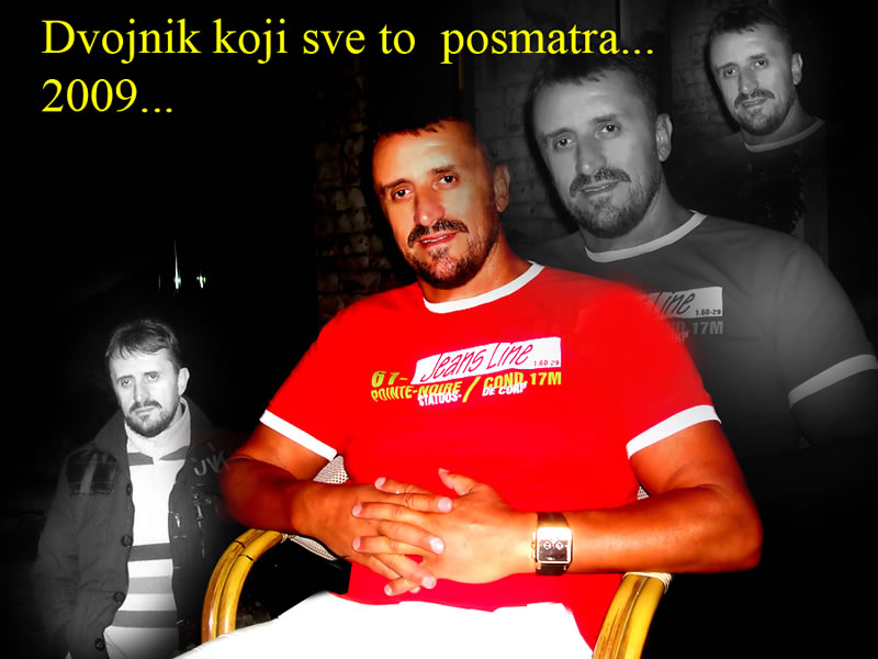 Dvojnik koji sve to posmatra... 2009...