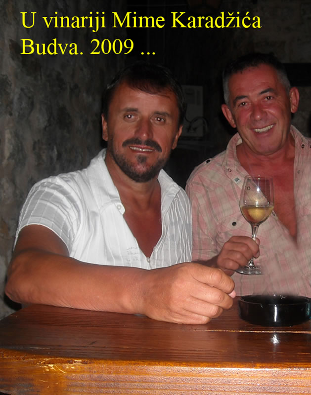 U vinariji Mime Karadžića, Budva 2009...