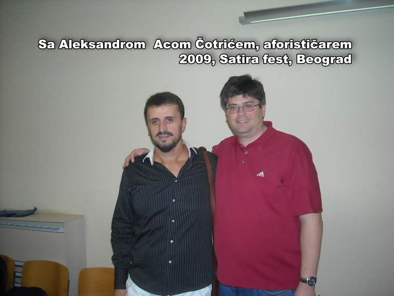 Sa Aleksandrom Acom Čotrićem, aforističarem, 2009, Satira fest, Beograd